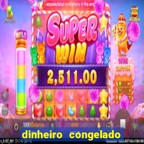 dinheiro congelado na plataforma de jogos